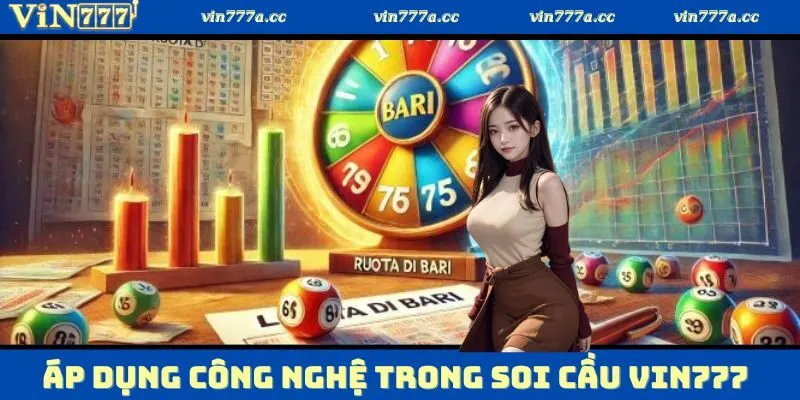 Áp dụng công nghệ trong soi cầu VIN777