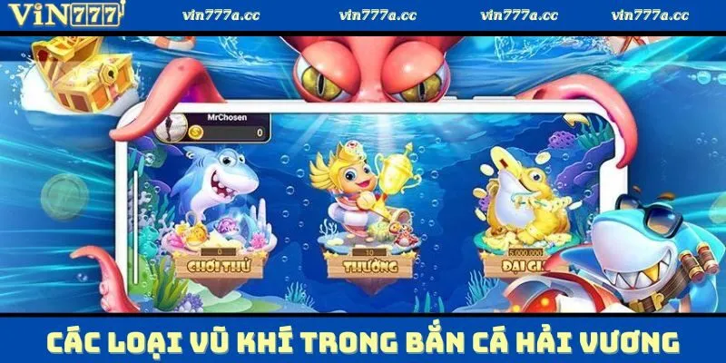 Bắn cá hải vương mang tới nhiều loại vũ khí tốt