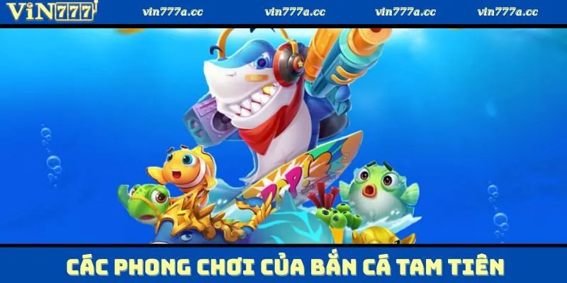 Thống kê những phòng chơi đặc sắc của bắn cá tam tiên