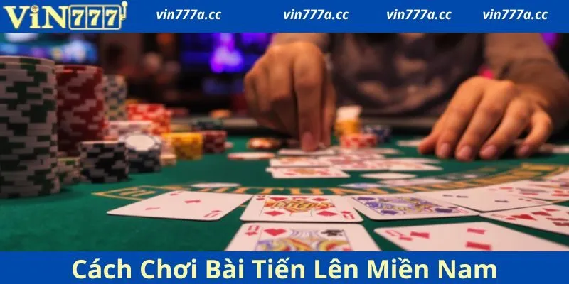 cách chơi bài tiến lên miền nam vin777