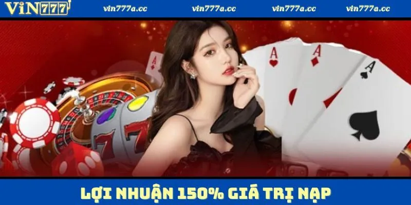 Chào mừng người chơi mới bắt đầu bằng lợi nhuận 150% giá trị nạp