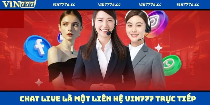 Chat live là một phương pháp liên hệ Vin777 trực tiếp với bên chăm sóc khách hàng