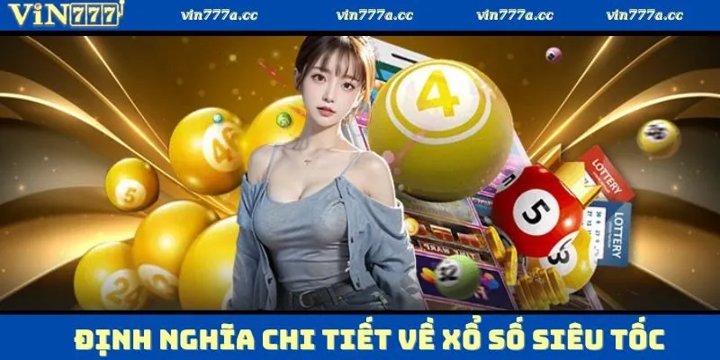 Định nghĩa chi tiết về xổ số siêu tốc là như thế nào