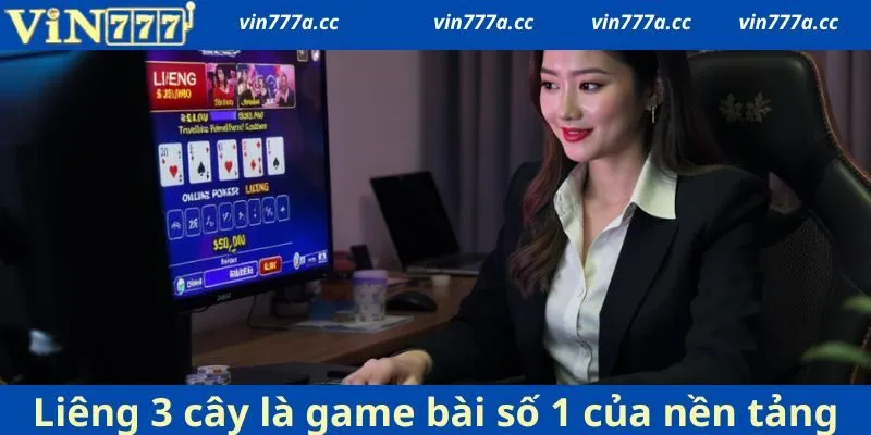 Liêng 3 cây là game bài số 1 của nền tảng uy tín Việt Nam