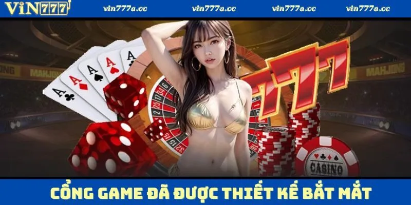Cổng game đã được thiết kế bắt mắt, dễ dàng sử dụng cho mọi đối tượng