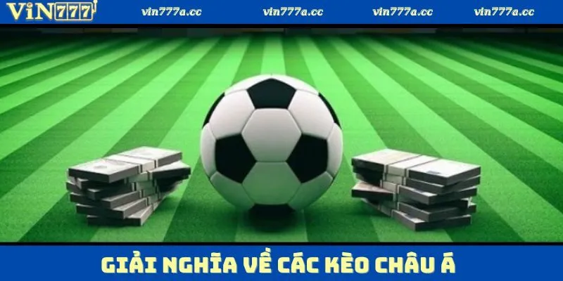 Tìm hiểu về các thể loại cược trong kèo châu Á