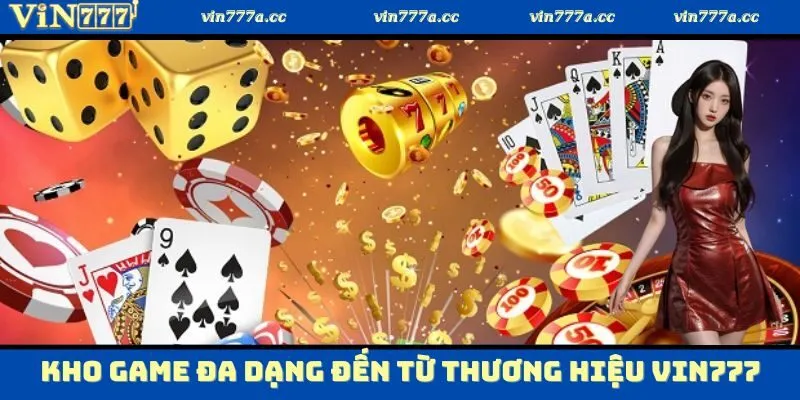 Kho game hấp dẫn có mặt tại thương hiệu Vin777
