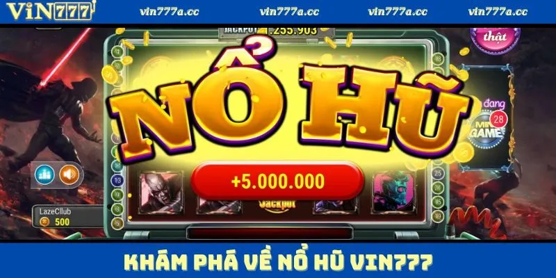 Giới thiệu một vài nét khái quát về siêu phẩm nổ hũ Vin777
