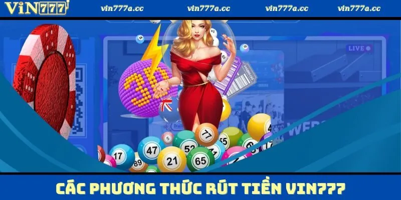 Những hình thức rút tiền Vin777 hiện có