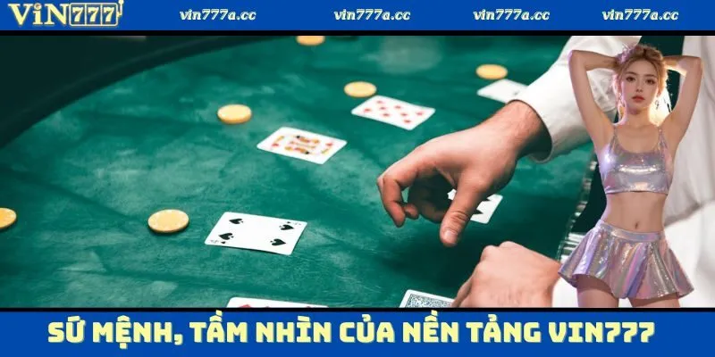 Sứ mệnh, tầm nhìn của nền tảng Vin777