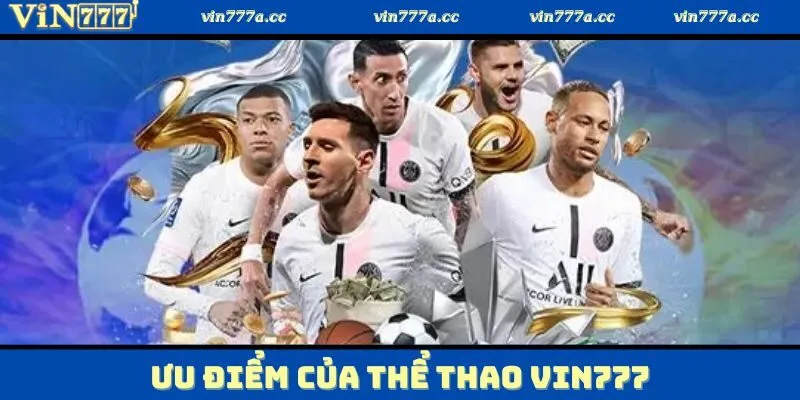 Những ưu điểm nổi bật nhất mà sảnh thể thao Vin777 đem tới