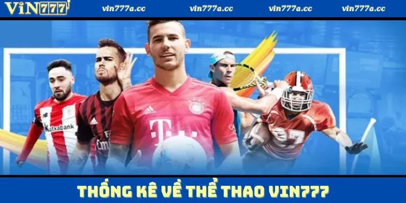 Thống kê dữ liệu tổng hợp về thể thao Vin777