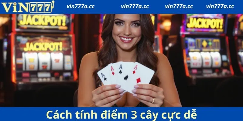 Cách tính điểm 3 cây cực dễ, nhưng bạn cần biết để cược hiệu quả