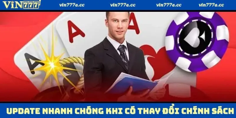Update nhanh chóng khi có thay đổi chính sách đại lý Vin777